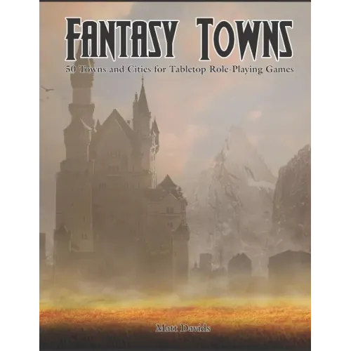 Cover of Fantasy Towns: 50 Towns and Cities for Fantasy Tabletop Role-Playing Games - Paperback RPG Book RPG book