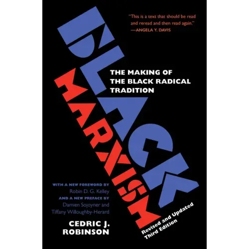 Black Marxism, Revised and Updated Third Edition: The Making of the Black Radical Tradition